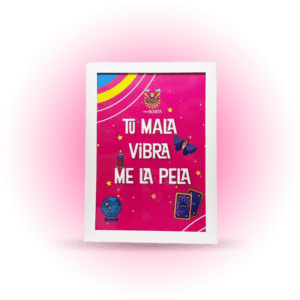 Cuadro Artesanal Motivacional con frase inspiradora y de empoderamiento para la mujer, Tu MALA VIBRA, me la PELA.